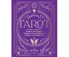 KNYGA Liz Dean Sacred Art of Tarot, An Essential Guide for Reading the Cards to Enhance Your Intuition and Reveal Life’s Meanings