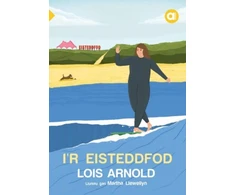 KNYGA Lois Arnold Cyfres Amdani: I'r Eisteddfod