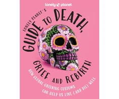 KNYGA Lonely Planet's Guide to Death, Grief and Rebirth