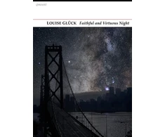 KNYGA Louise Glck Faithful and Virtuous Night