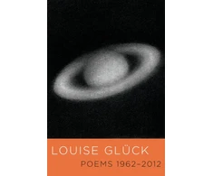 KNYGA Louise Gluck Poems 1962-2012