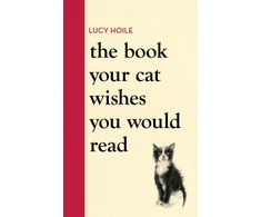 KNYGA Lucy Hoile Book Your Cat Wishes You Would Read, The must-have guide for cat lovers