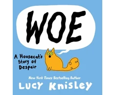 KNYGA Lucy Knisley Woe: A Housecat's Story of Despair
