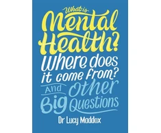 KNYGA Lucy Maddox What is Mental Health? Where does it come from? And Other Big Questions