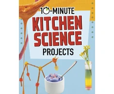KNYGA Lucy Makuc 10-Minute Kitchen Science Projects