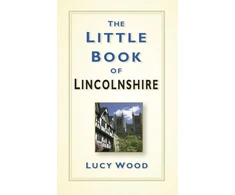 KNYGA Lucy Wood The Little Book of Lincolnshire