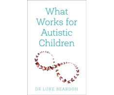 KNYGA Luke Beardon What Works for Autistic Children