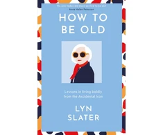 KNYGA Lyn Slater How to Be Old