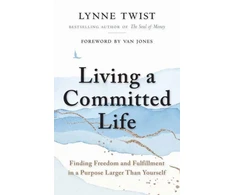 KNYGA Lynne Twist Living a Committed Life