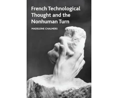 KNYGA Madeleine Chalmers French Technological Thought and the Nonhuman Turn