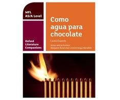 KNYGA Margaret Bond Oxford Literature Companions: Como agua para chocolate: study guide for AS/A Level Spanish set text