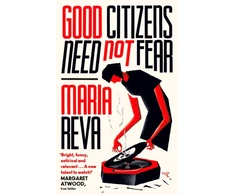 KNYGA Maria Reva Good Citizens Need Not Fear, 'Bright, funny, satirical and relevant' Margaret Atwood (from Twitter)