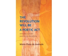 KNYGA Mário Pinto de Andrade Revolution Will Be a Poetic Act