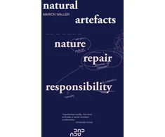 KNYGA Marion Waller Natural Artefacts: Nature, Repair, Responsibility