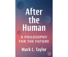 KNYGA Mark C Taylor After the Human