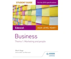 KNYGA Mark Hage Edexcel AS/A-level Year 1 Business Student Guide: Theme 1: Marketing and people