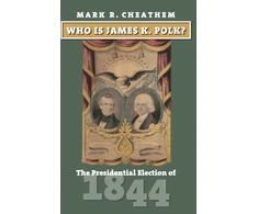 KNYGA Mark R Cheathem Who Is James K. Polk?