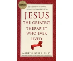 KNYGA Mark W Baker Jesus, the Greatest Therapist Who Ever Lived