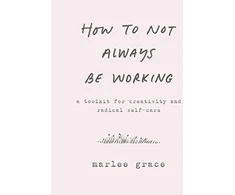 KNYGA Marlee Grace How to Not Always Be Working