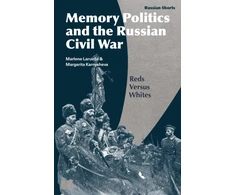 KNYGA Marlene Laruelle Memory Politics and the Russian Civil War