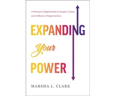 KNYGA Marsha L Clark Expanding Your Power, A Woman's Opportunity to Inspire Teams and Influence Organizations