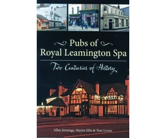 KNYGA Martin Ellis, Tom Lewin Allan Jennings Pubs of Royal Leamington Spa - Two Centuries of History