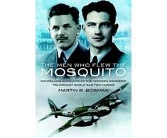 KNYGA Martin W Bowman Men Who Flew the Mosquito: Compelling Account of the 'Wooden Wonders' Triumphant World War 2 Career