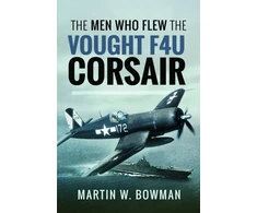 KNYGA Martin W Bowman Men Who Flew the Vought F4U Corsair