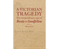 KNYGA Martyn Frost Victorian Tragedy: The Extraordinary Case of Banks v Goodfellow