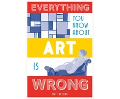 KNYGA Matt Brown Everything You Know About Art is Wrong