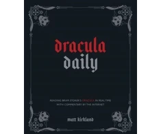 KNYGA Matt Kirkland Dracula Daily, Reading Bram Stoker's Dracula in Real Time With Commentary by the Internet