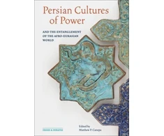 KNYGA Matthew P Canepa Persian Cultures of Power and the Entanglement of the Afro-Eurasian World