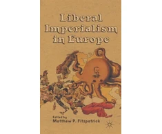 KNYGA Matthew P Fitzpatrick Liberal Imperialism in Europe