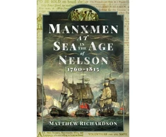 KNYGA Matthew Richardson Manxmen at Sea in the Age of Nelson, 1760-1815