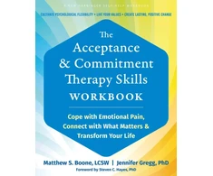 KNYGA Matthew S Boone The Acceptance and Commitment Therapy Skills Workbook