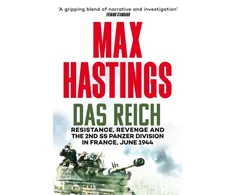 KNYGA Max Hastings Das Reich, Resistance, Revenge and the 2nd SS Panzer Division in France, June 1944