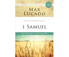 KNYGA Max Lucado Life Lessons from 1 Samuel, The Importance of Finishing Well