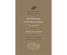 KNYGA Maximos the Confessor Staff On Difficulties in the Church Fathers: The Ambigua