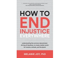 KNYGA Melanie Joy How to End Injustice Everywhere