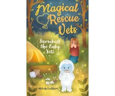 KNYGA Melody Lockhart Magical Rescue Vets: Snowball the Baby Yeti