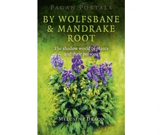 KNYGA Melusine Draco Pagan Portals – By Wolfsbane &amp; Mandrake Root – The shadow world of plants and their poisons