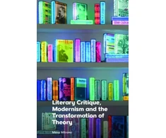 KNYGA Mena Mitrano Literary Critique, Modernism and the Transformation of Theory