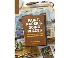 KNYGA Merel Djamila Hoekstra Paint, Paper &amp; Going Places, A guide to creative travel journaling