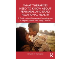 KNYGA Meyleen M Velasquez What Therapists Need to Know About Perinatal and Early Relational Health