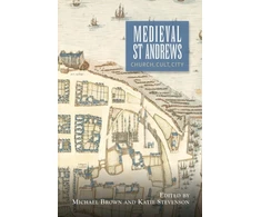 KNYGA Michael Brown Medieval St Andrews
