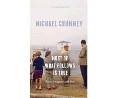KNYGA Michael Crummey Most of What Follows is True
