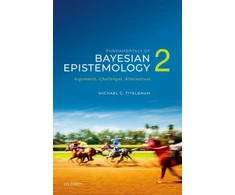 KNYGA Michael G Titelbaum Fundamentals of Bayesian Epistemology 2