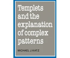 KNYGA Michael Jay Katz Templets and the Explanation of Complex Patterns