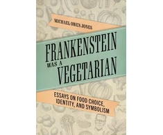KNYGA Michael Owen Jones Frankenstein Was a Vegetarian