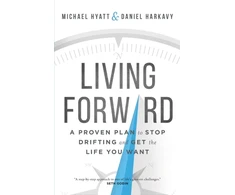 KNYGA Michael S Hyatt Living Forward – A Proven Plan to Stop Drifting and Get the Life You Want